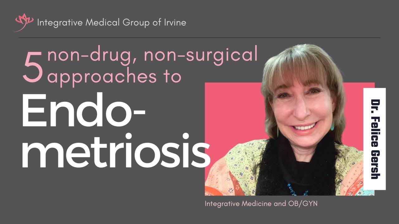 Top 5 non-drug, nonsurgical approaches to Endometriosis