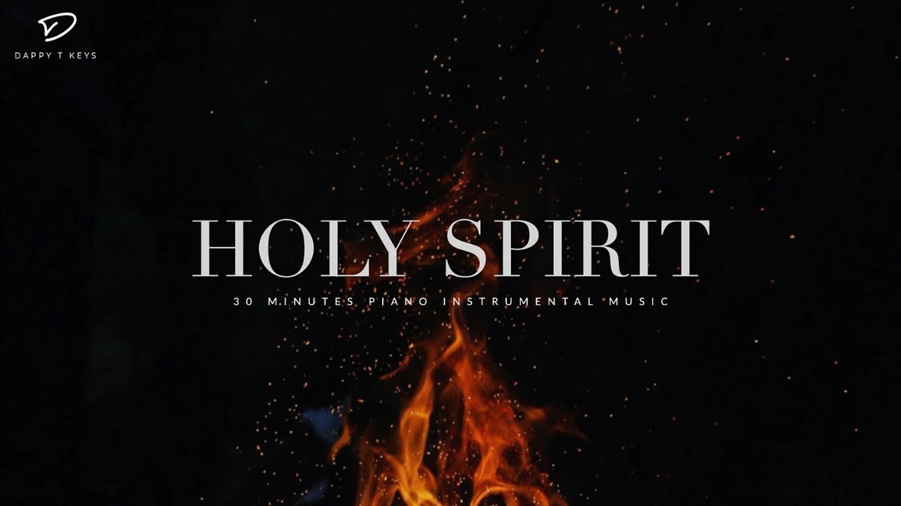 Holy Spirit: 30 Minutes Piano Instrumental Music for Prayer