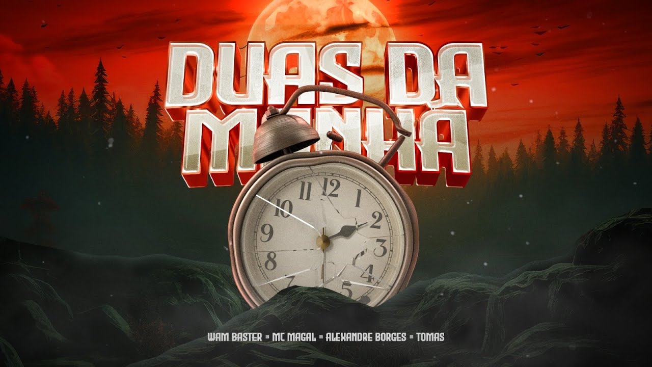 DUAS DA MANH&Atilde; - DJ WAM BASTER , MC MAGAL , ALEXANDRE BORGES , TOMAS