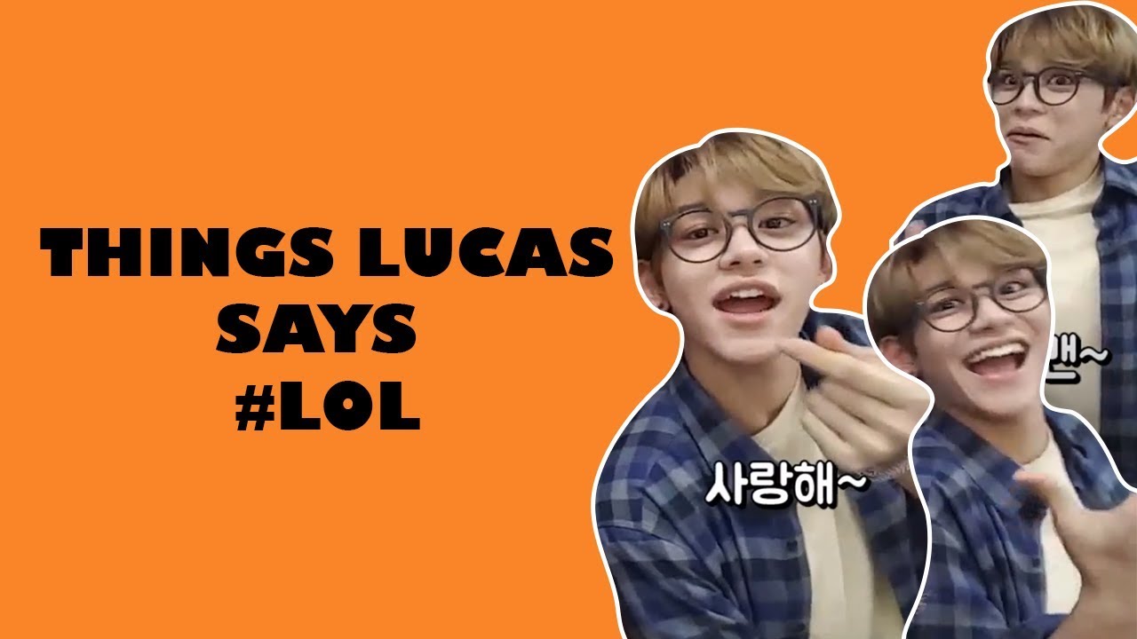 THINGS LUCAS (NCT) SAYS