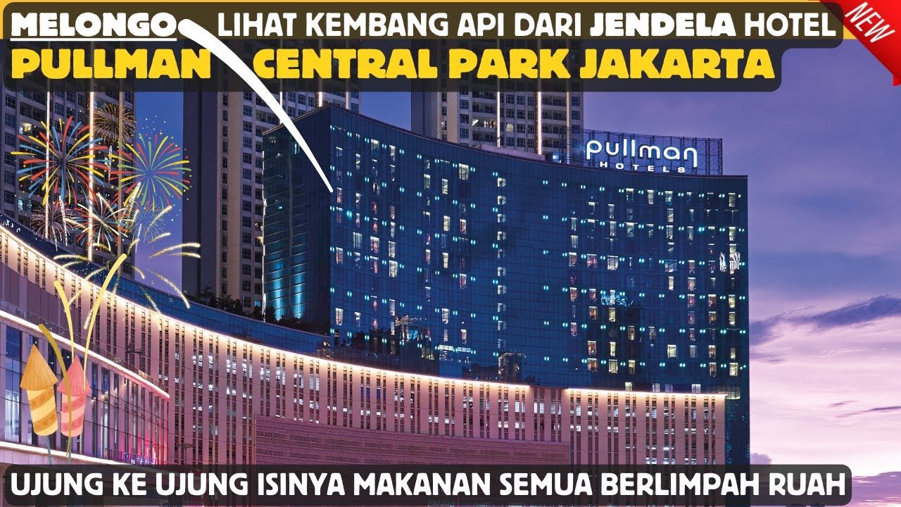 GEMETAR LIHAT PULLMAN HOTEL PULLMAN CENTRAL PARK JAKARTA HOTEL PULLMAN JAKARTA CENTRAL PARK MALL