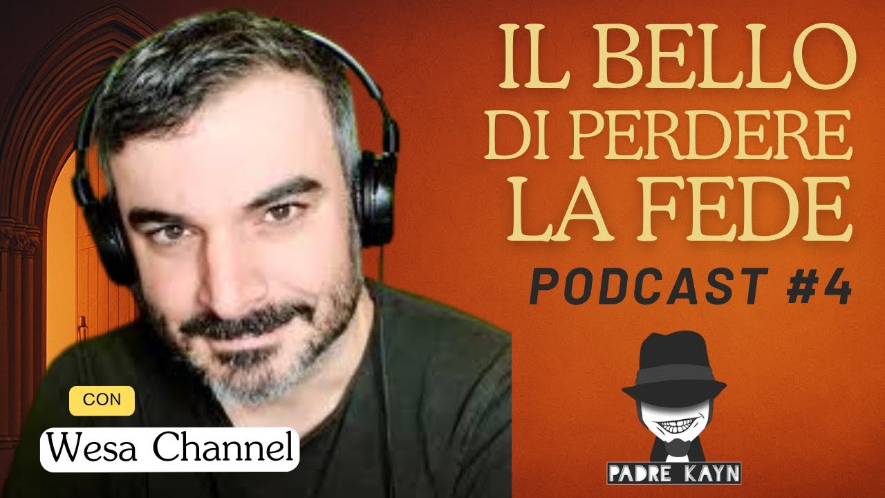 Il bello di perdere la fede (#podcast ) con WesaChannel Ep.4
