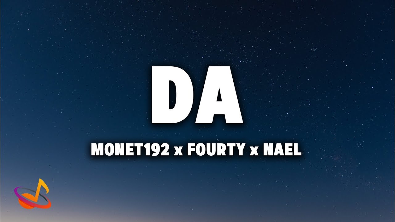 Monet192 x FOURTY x Nael - DA [Lyrics]