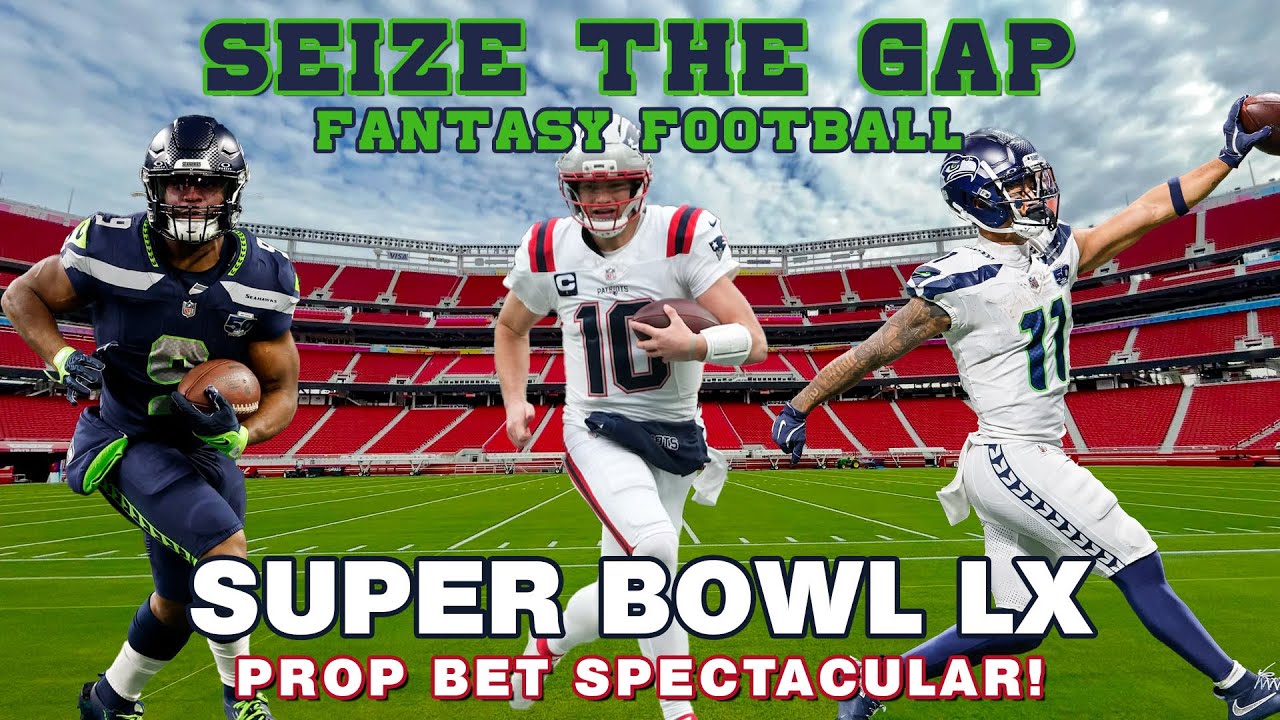 The Super Bowl LX PROP BET SPECTACULAR from 'Seize the Gap Fantasy Football' #SuperBowl