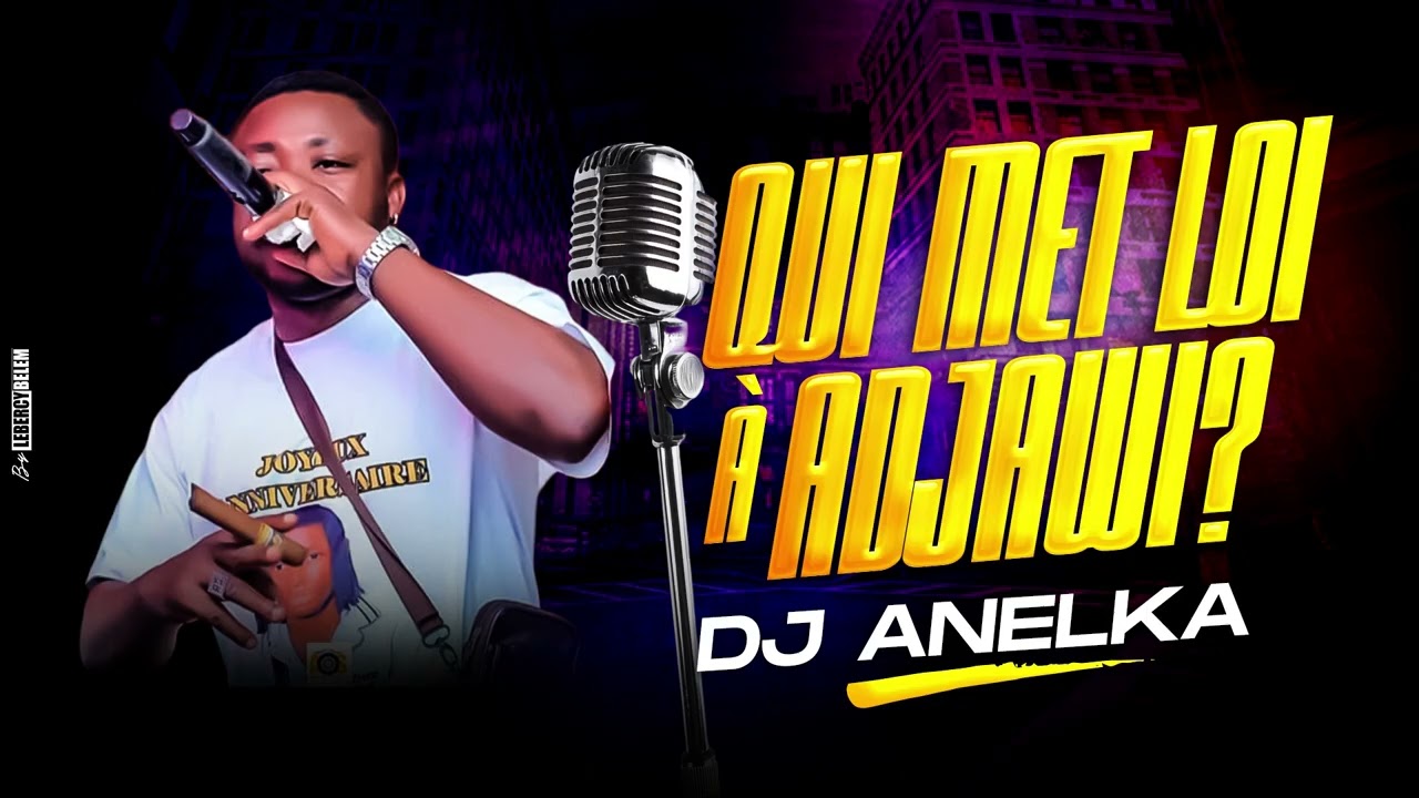 DJ ANELKA - QUI MET LOI A ADJAWI ?(Audio Officiel)