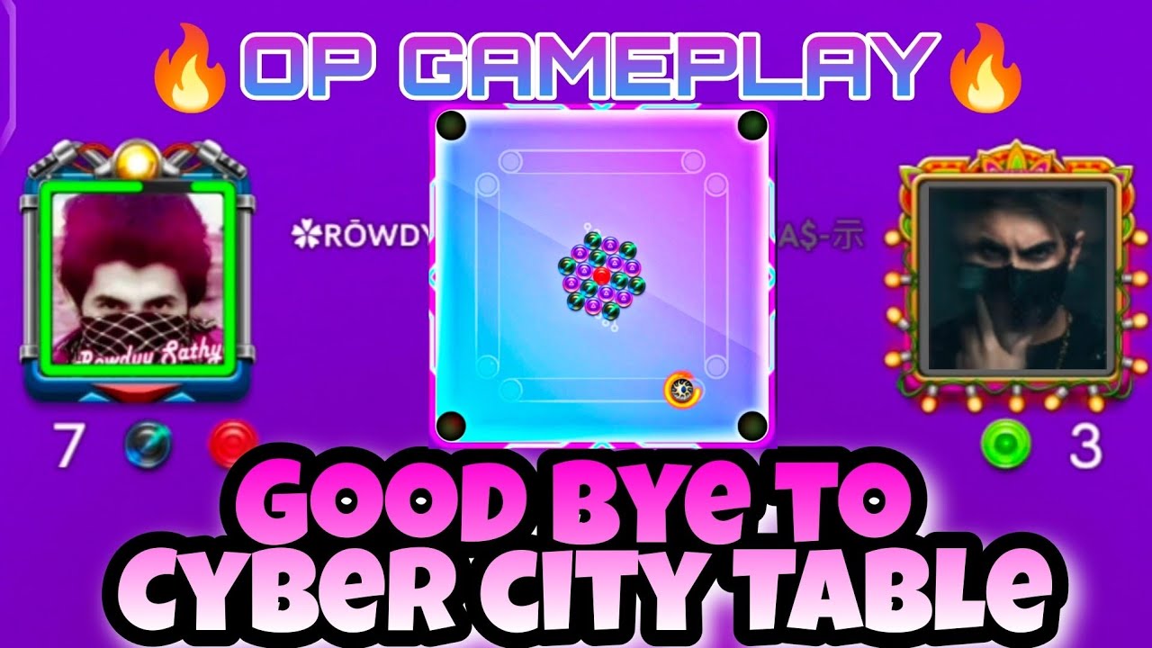 Good Bye To CYBER CITY Table🌆 Funny & Hard Gameplay | Carrom pool Rowdyy