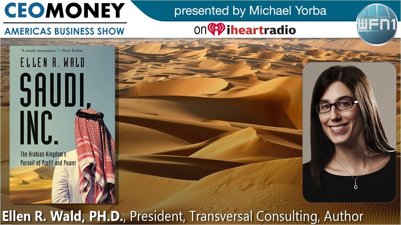 Ellen R. Wald, PH.D., author of Saudi Inc. on CEO Money