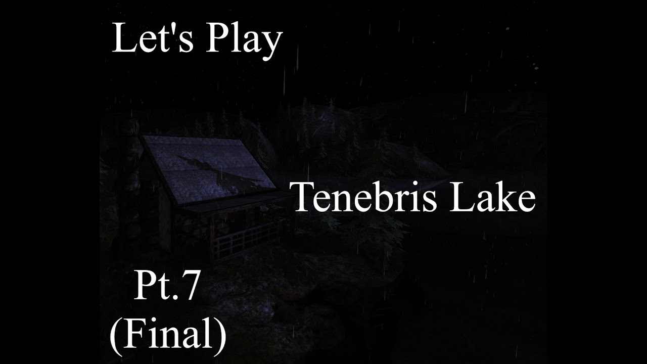 Tenebris Lake, Pt.7 (Final): We Saved the Children, But...