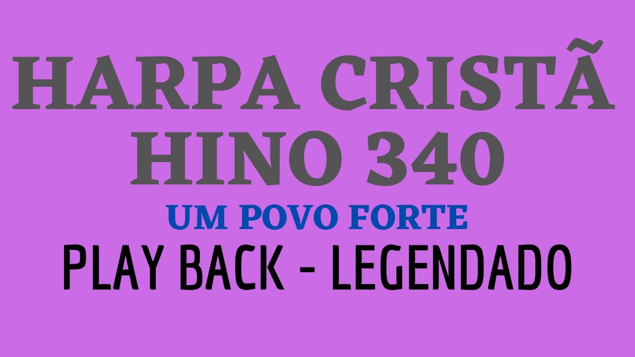 Harpa 340 | HARPA CRIST&Atilde; 340 | Hino 340 Um Povo Forte | PLAYBACK - LEGENDADO (Atamilton Arcanjo)