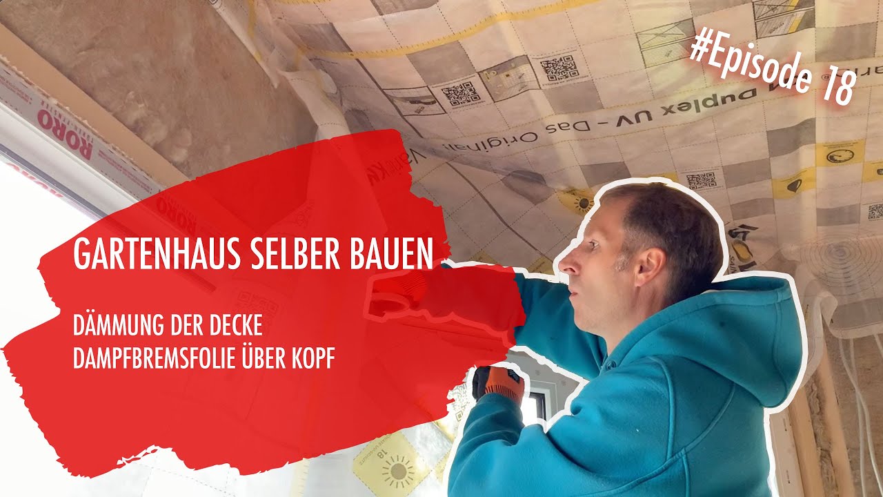 DIY Gartenhaus selber bauen Ep 18 - D&auml;mmung & Dampfbremsfolie