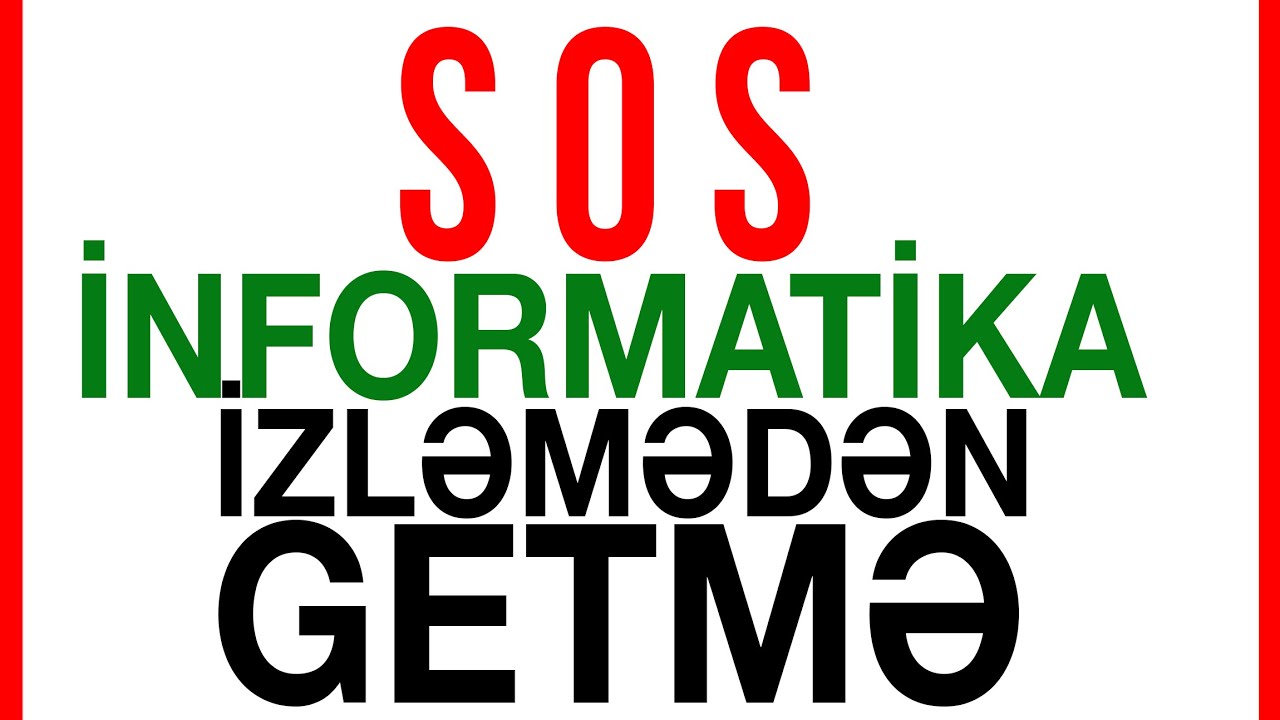 SOS - İnformatikadan Mütləq İzləməli Olduğumuz Sınaq 1