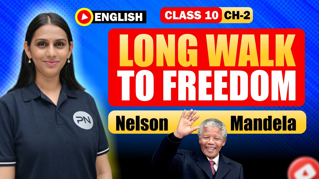 Nelson Mandela Long Walk to Freedom | Class 10 English chapter 2 | Full Summary