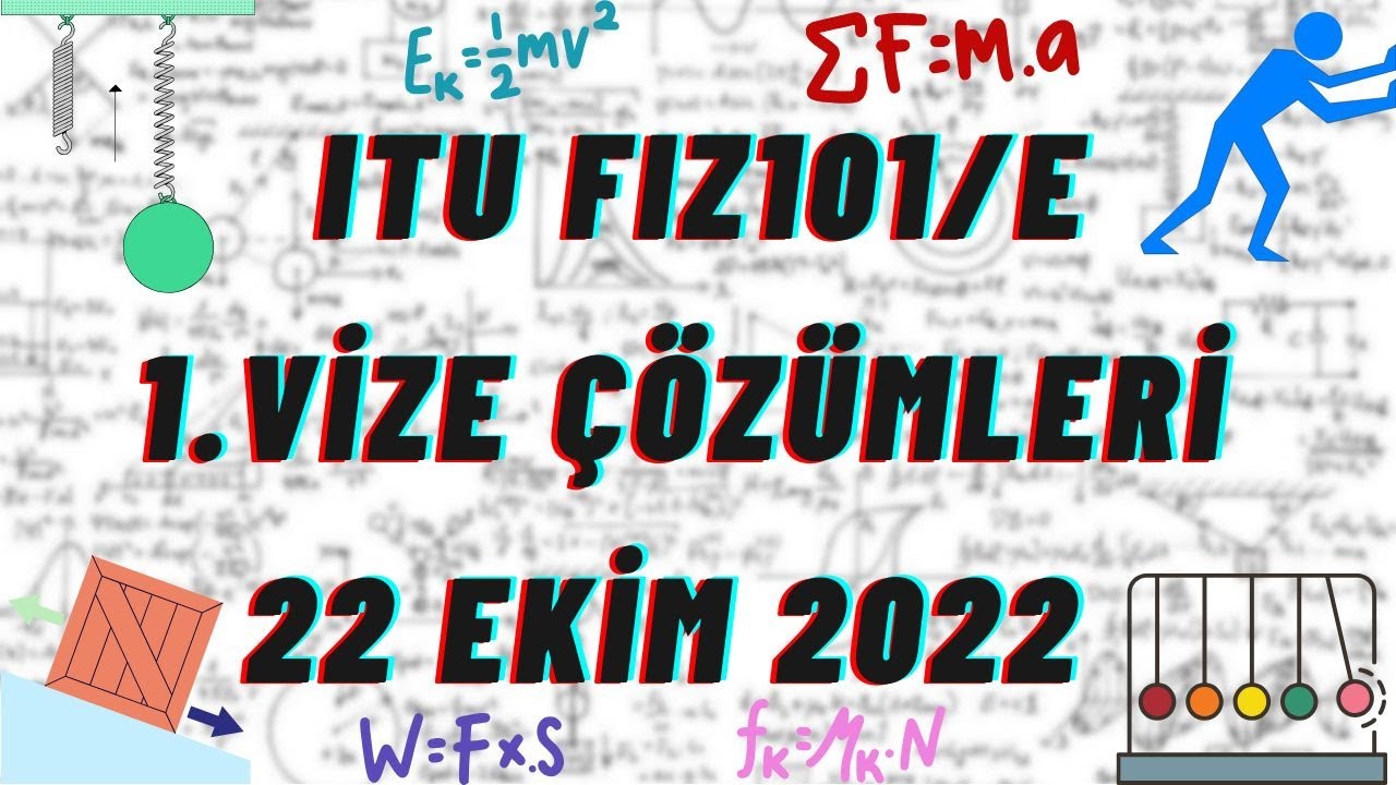 İT&Uuml; | FİZİK 101 1. VİZE &Ccedil;&Ouml;Z&Uuml;MLERİ (22 EKİM 2022)