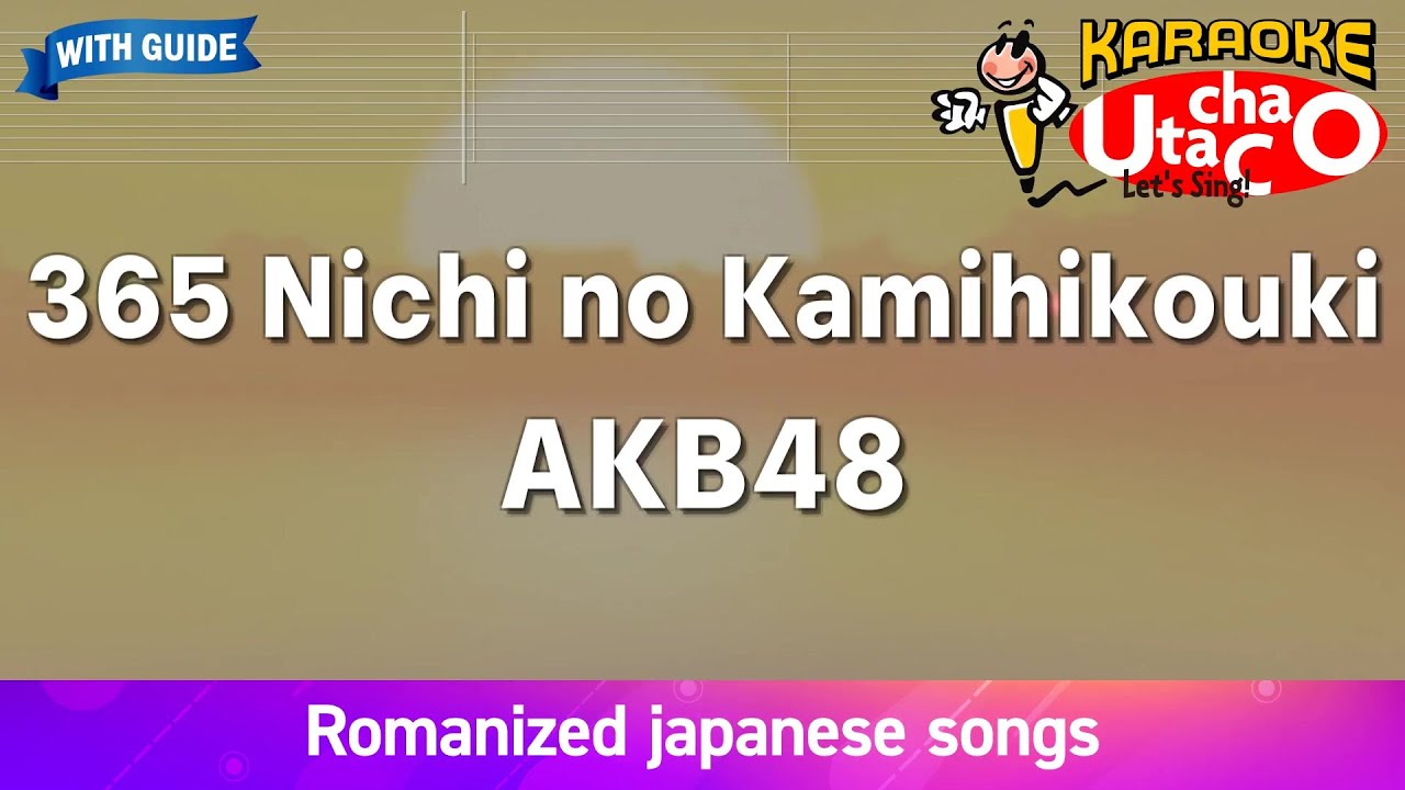 365 Nichi no Kamihikouki – AKB48 (Romaji Karaoke with guide)