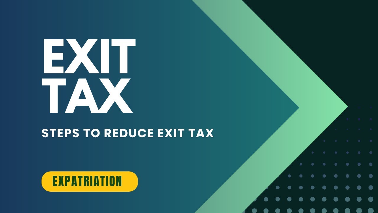 Pre Expatriation Tax Planning to Minimize Exit Tax