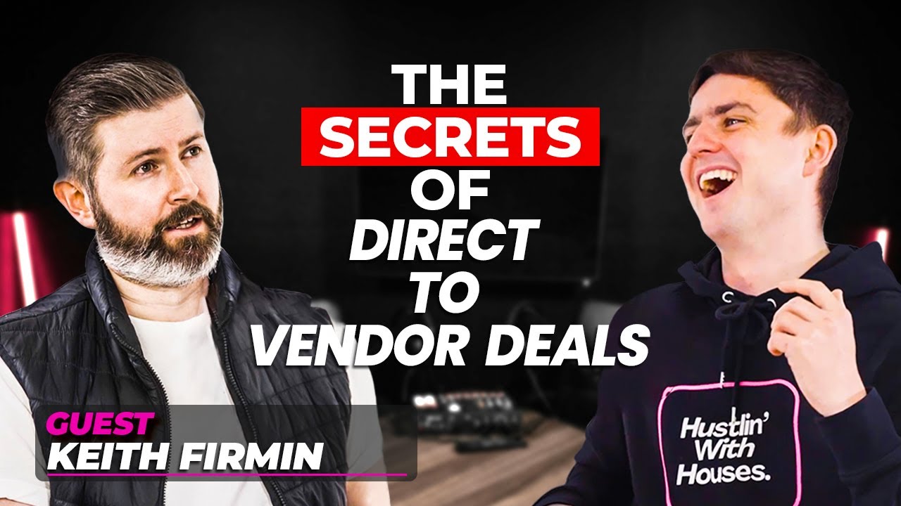 Keith Firmin The Secrets Of Direct To Vendor Deals. | Hustlin With Houses by Calum Brennan
