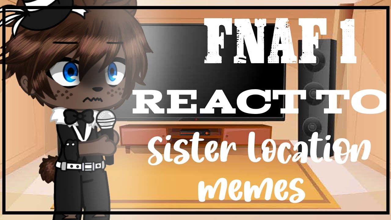 FNAF1 reacts to Sister Location memes||Read description||Ṩteℓℓคr - CØรϻØຮ