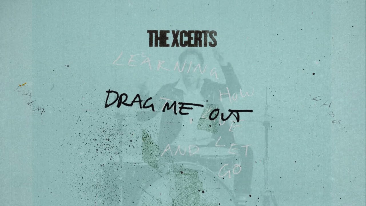 The XCERTS - Drag Me Out