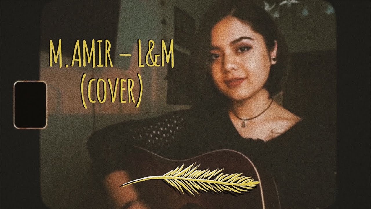 M.AMIR – L&M (cover by Malika Shukurova)