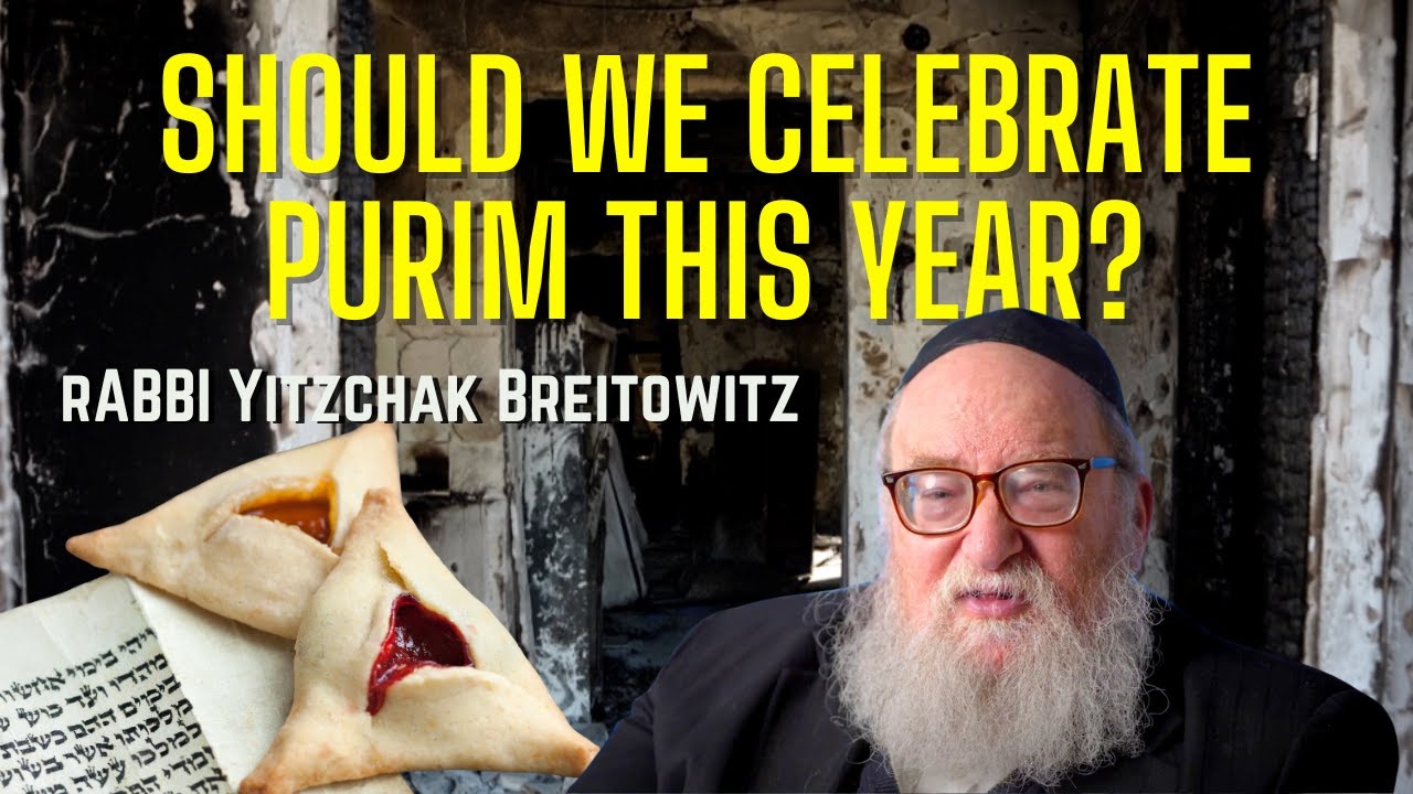 Should We Celebrate Purim This Year? - Rabbi Yitzchak Breitowitz