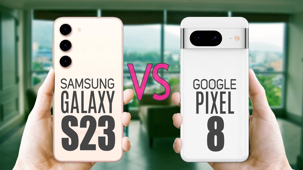 Samsung Galaxy S23 vs Google Pixel 8