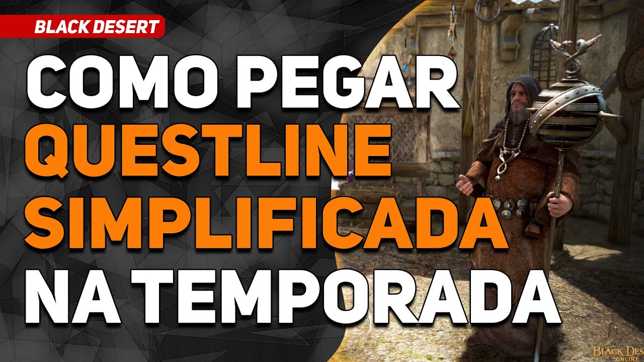 BLACK DESERT - GUIA DEFINITIVO DA TEMPORADA 1/4: COMO PEGAR A QUEST SIMPLIFICADA