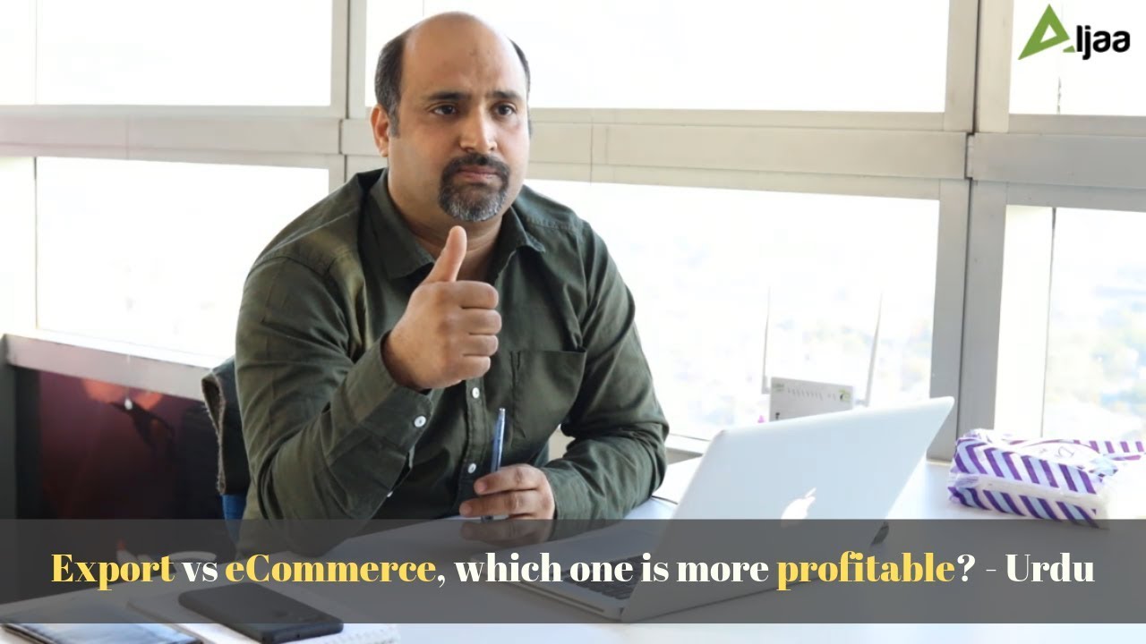 Export vs eCommerce Which One Is More Profitable &ndash; Urdu
