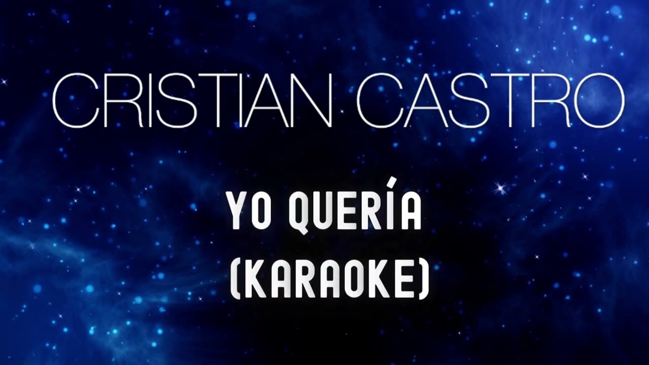 CRISTIAN CASTRO - YO QUERÍA (PISTA KARAOKE)