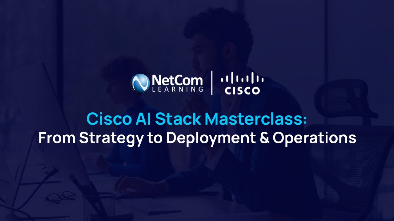 Cisco AI Stack Masterclass: From Strategy to Deployment & Operations