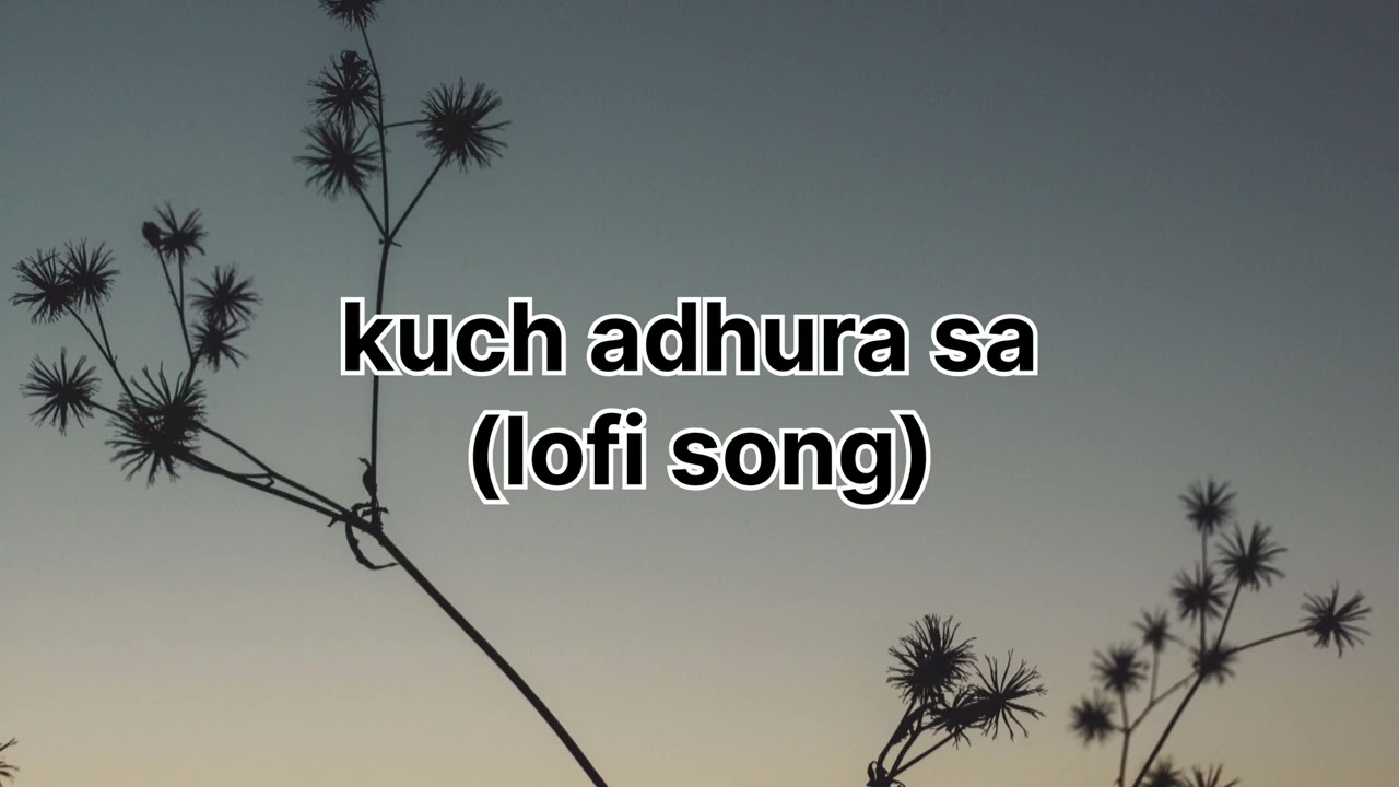Kuch adhura sa (lofi song)