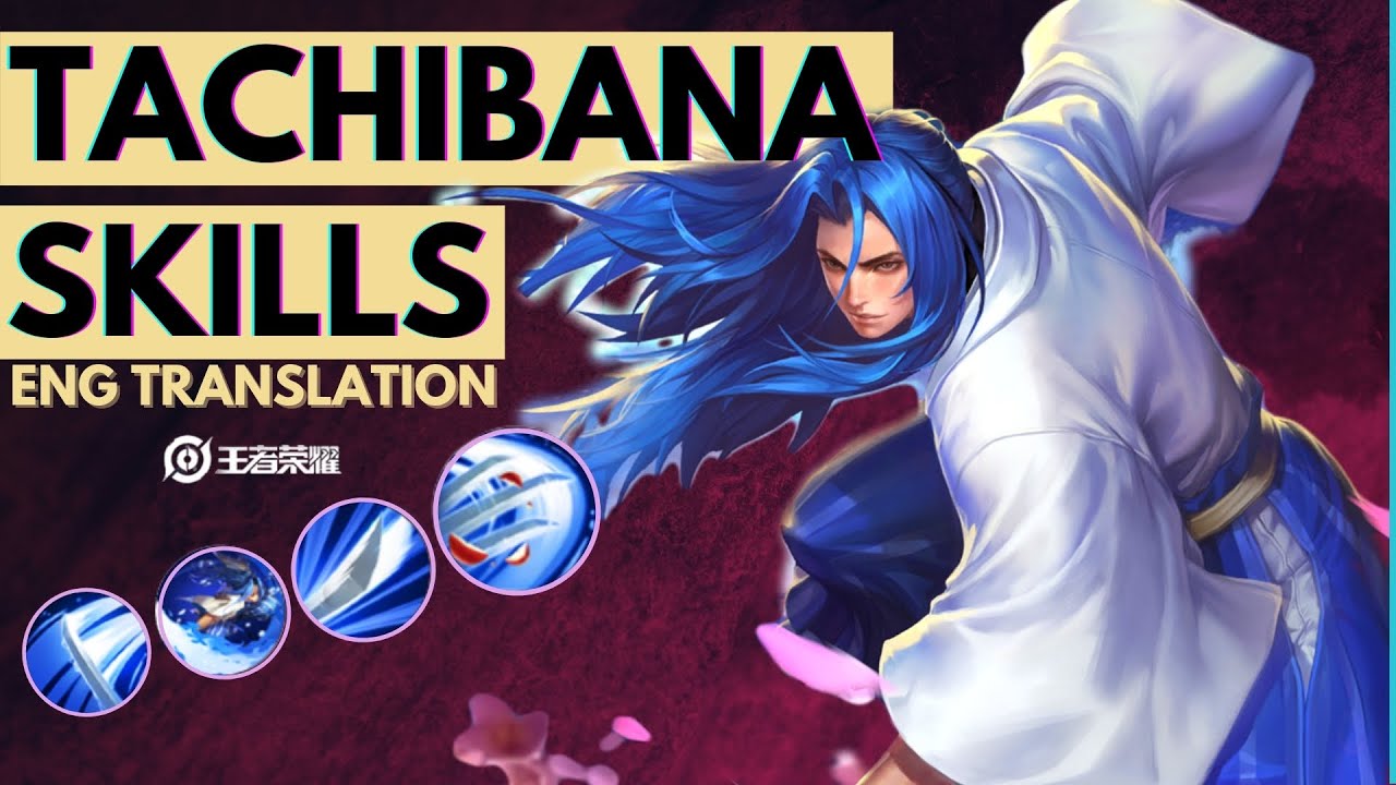 TACHIBANA UKYO [橘右京] - Skill Description English Translation - Honor of Kings [Wangzhe Rongyao 王者荣耀]