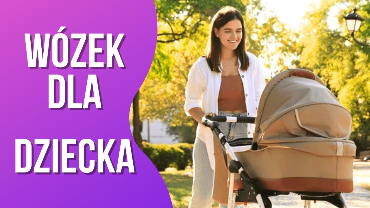 Jaki wózek dla dziecka naprawdę ułatwi życie rodzicom?