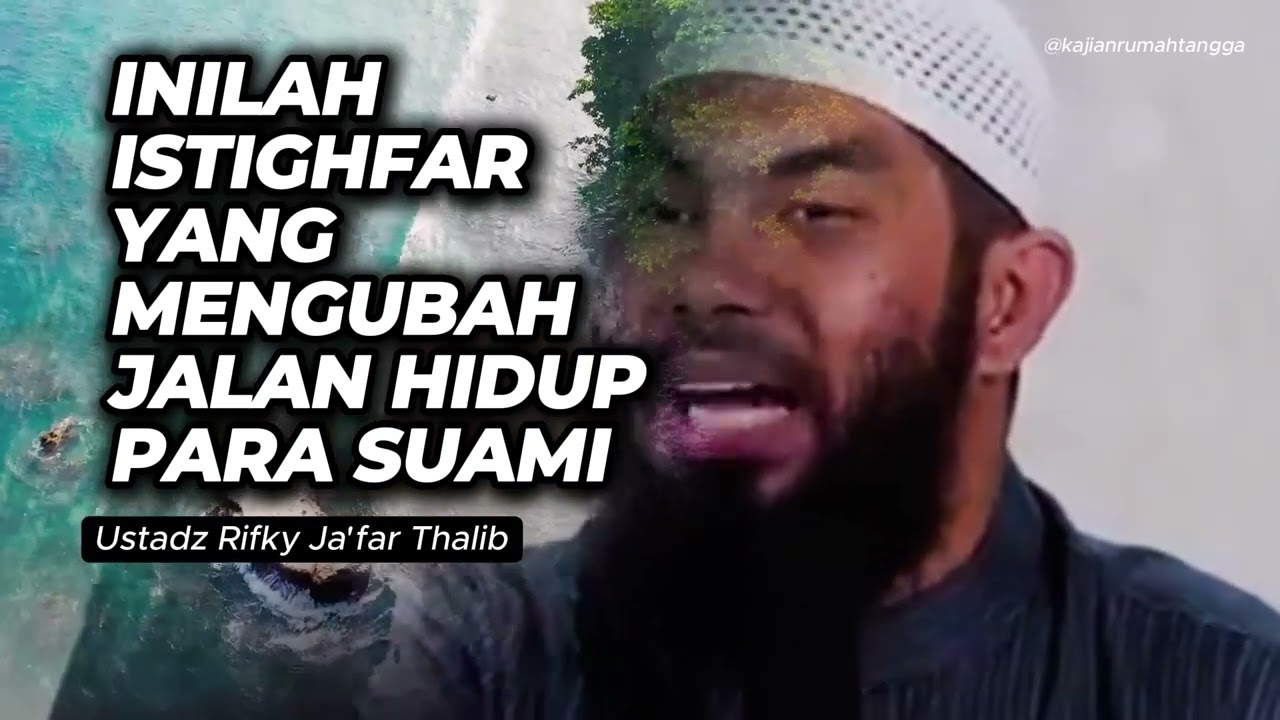 Inilah Istighfar Yang Mengubah Jalan Hidup Para Suami | Ustadz Rifky Ja'far Thalib #rumahtangga