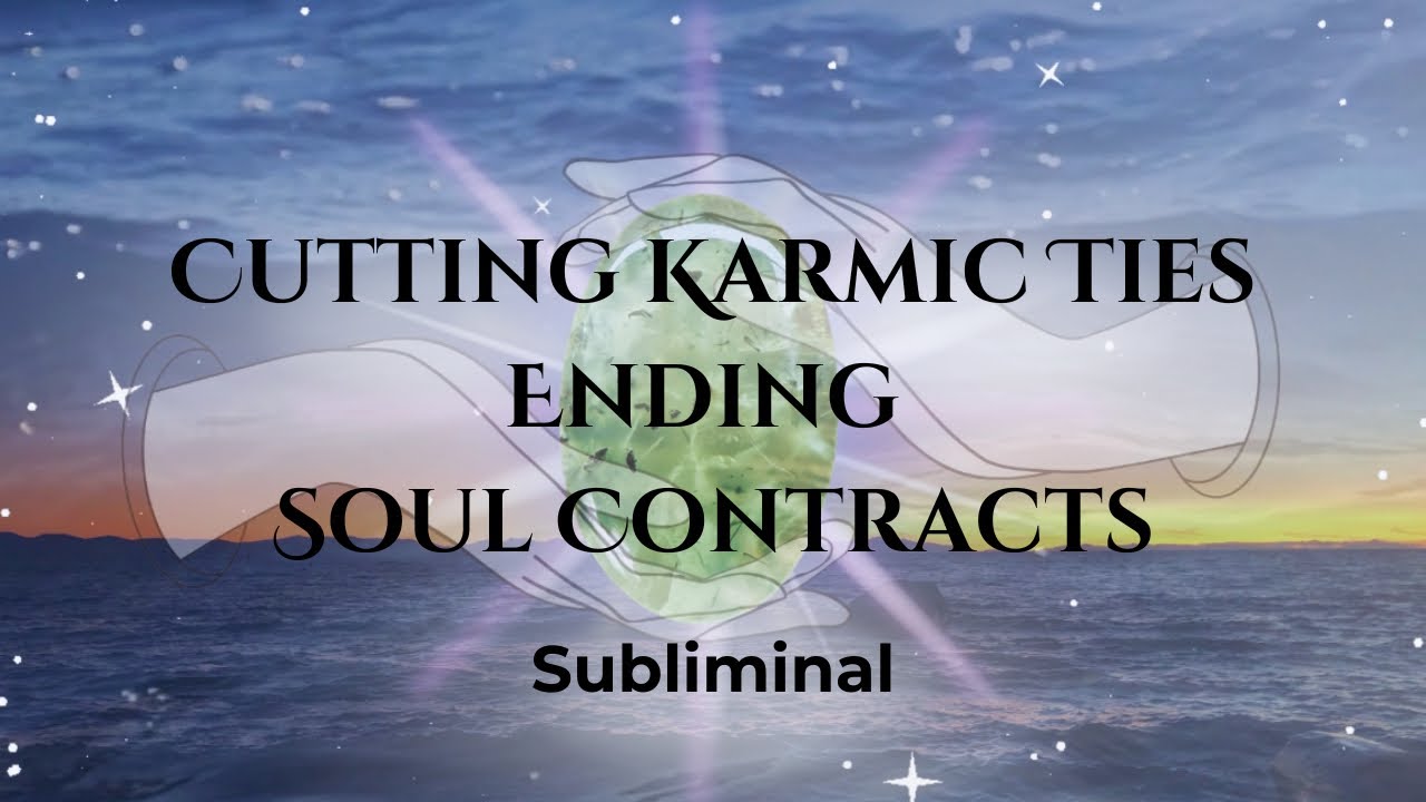 Ending Soul Contracts / Cutting Karmic Ties  / Subliminal