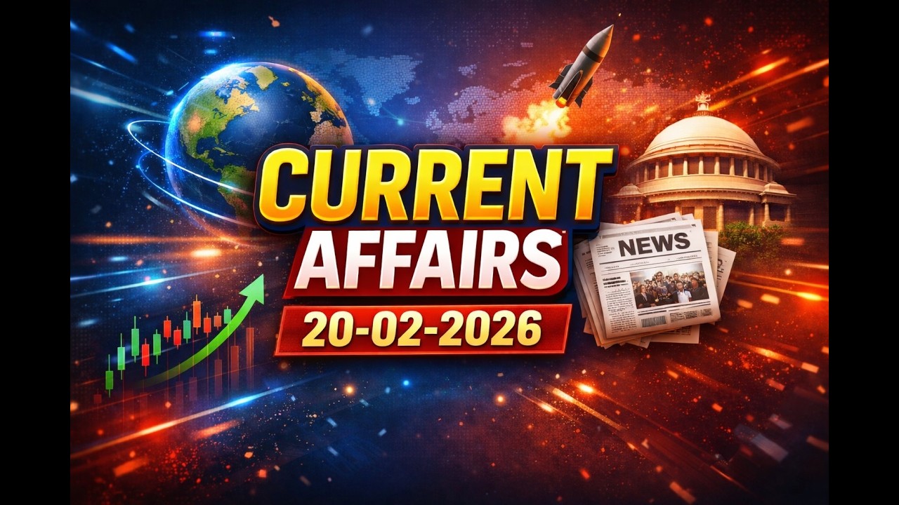 Current Affairs 20 February 2026 | Daily CA for Competitive Exams