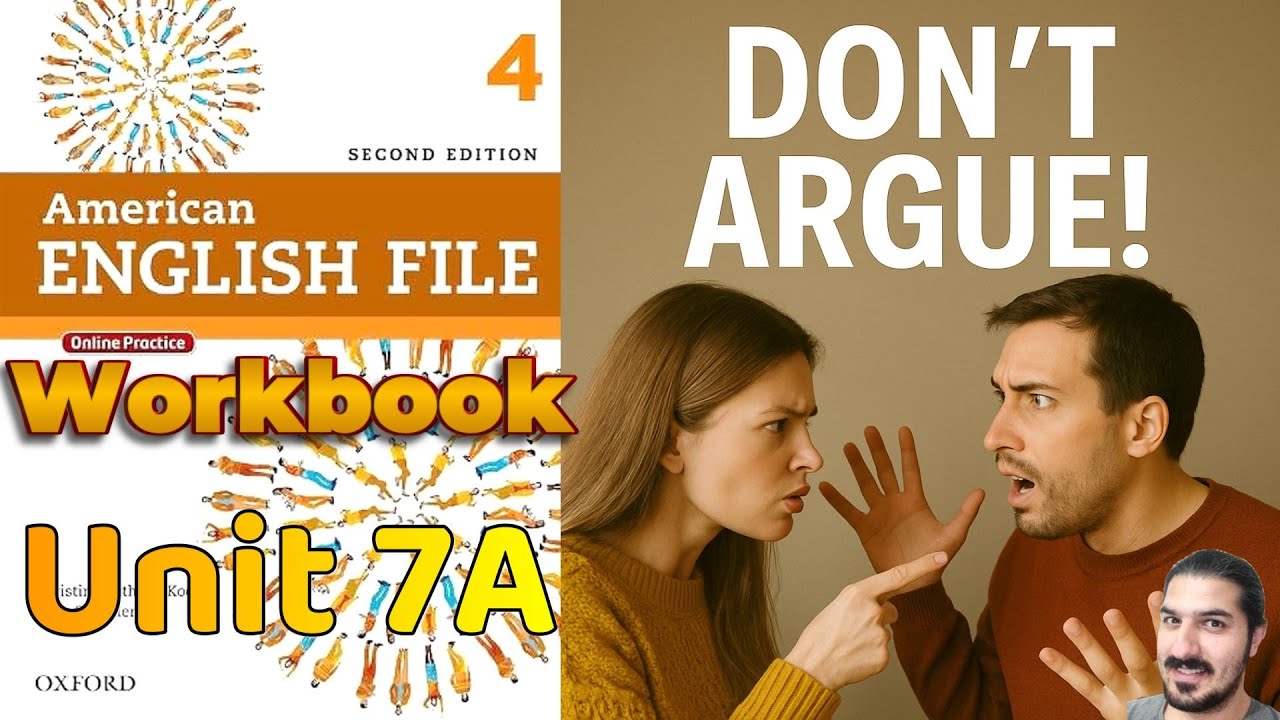 Workbook 7A | Don’t Argue! Practice | AEF 2nd Ed Book 4