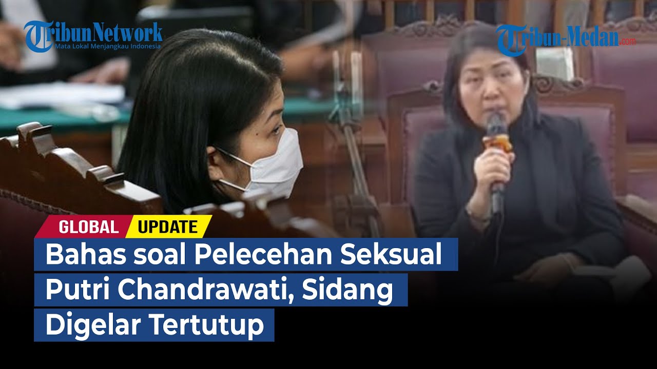 Bahas soal Pelecehan Seksual Putri Chandrawati, Sidang Digelar Tertutup | GLOBAL UPDATE