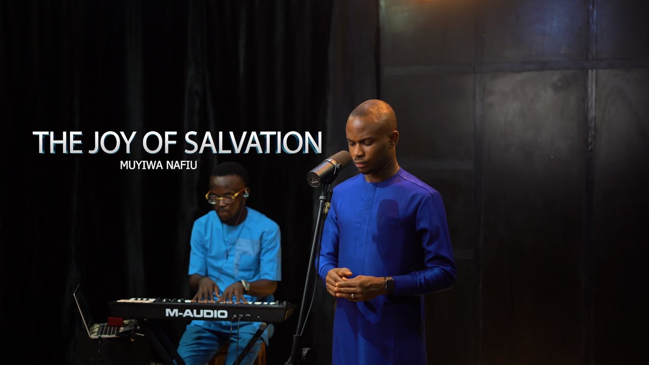The Joy of Salvation (A Medley) - Muyiwa Nafiu