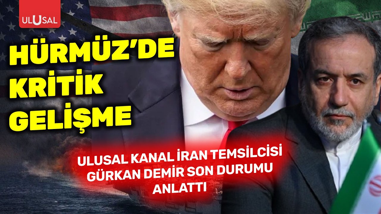 Hürmüz'de kritik gelişmeler: Ulusal Kanal İran Temsilcisi Gürkan Demir son durumu anlattı