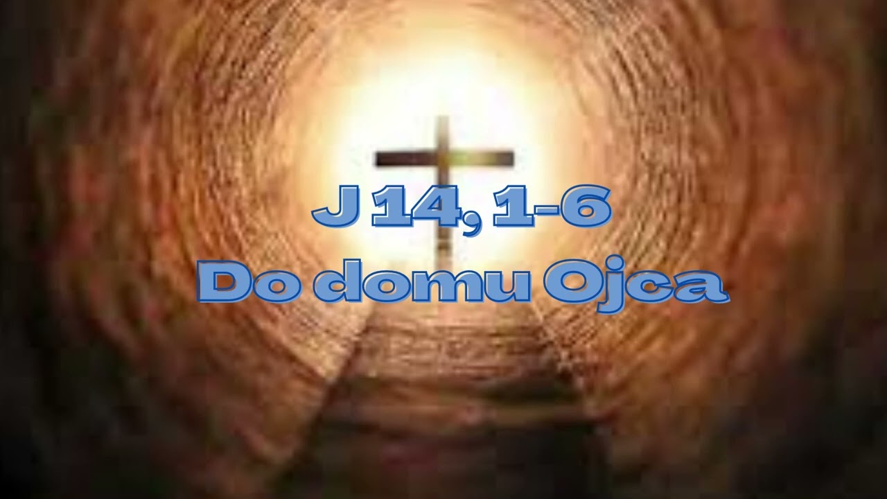 Wspomnienie wszystkich wiernych zmarłych @codwaslowa 2.11.2022 J 14, 1-6