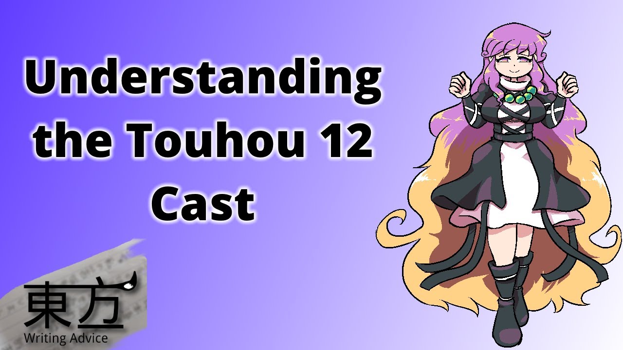 Understanding the Touhou 12 Cast (Touhou Writing Advice)