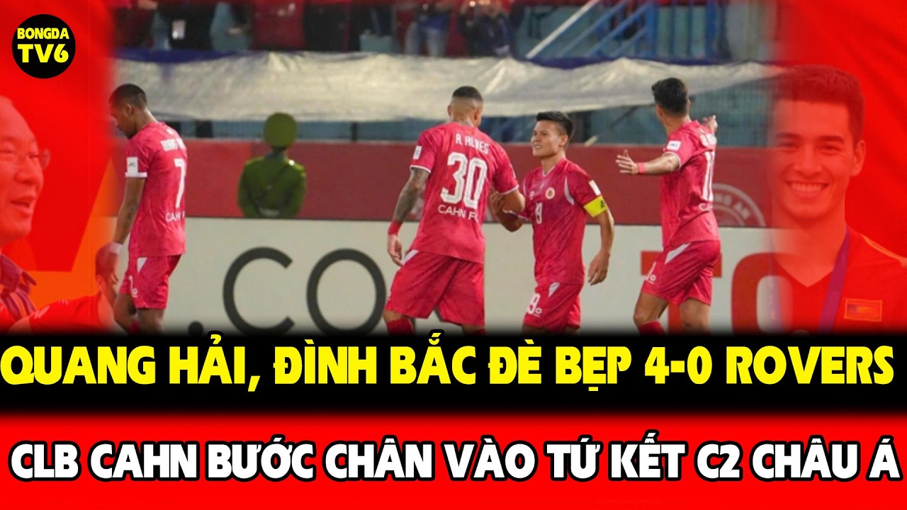 CLB CAHN, TAMPINES ROVERS, 4 0, ĐÌNH BẮC, QUANG HẢI, TỨ KẾT,C2, CHÂU Á