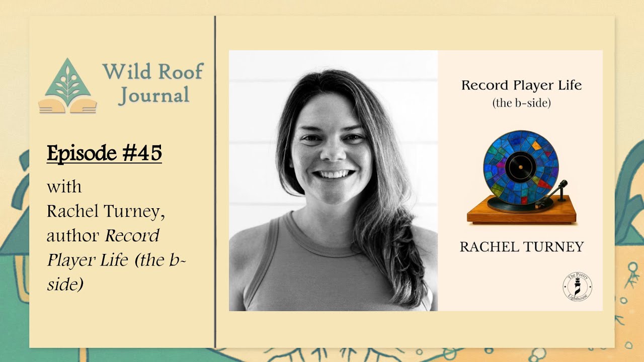Wild Roof Podcast, Episode 45: Rachel Turney talks about writing Record Player Life (the b-side)