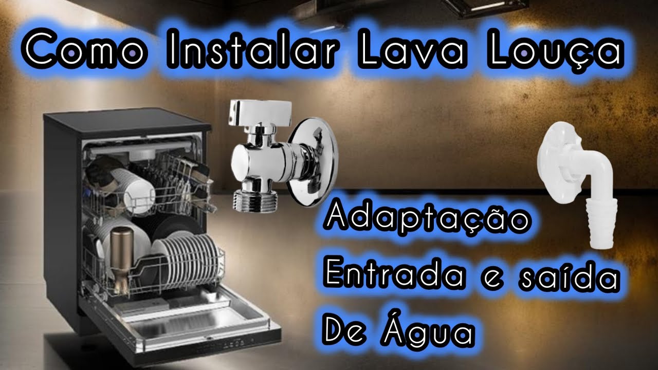 Como Instalar Máquina Lava Louça Adaptação Entrada Água e Saída Esgoto Algumas Dicas