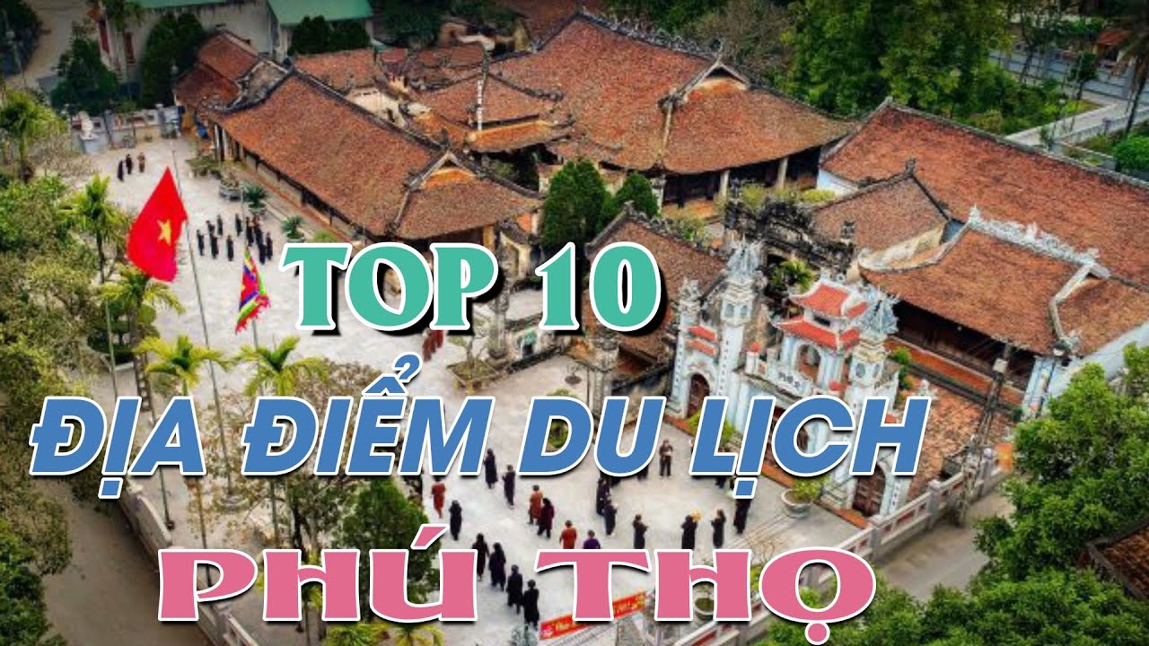 Фу Тхо Туризм | 10 лучших туристических мест Фу Тхо