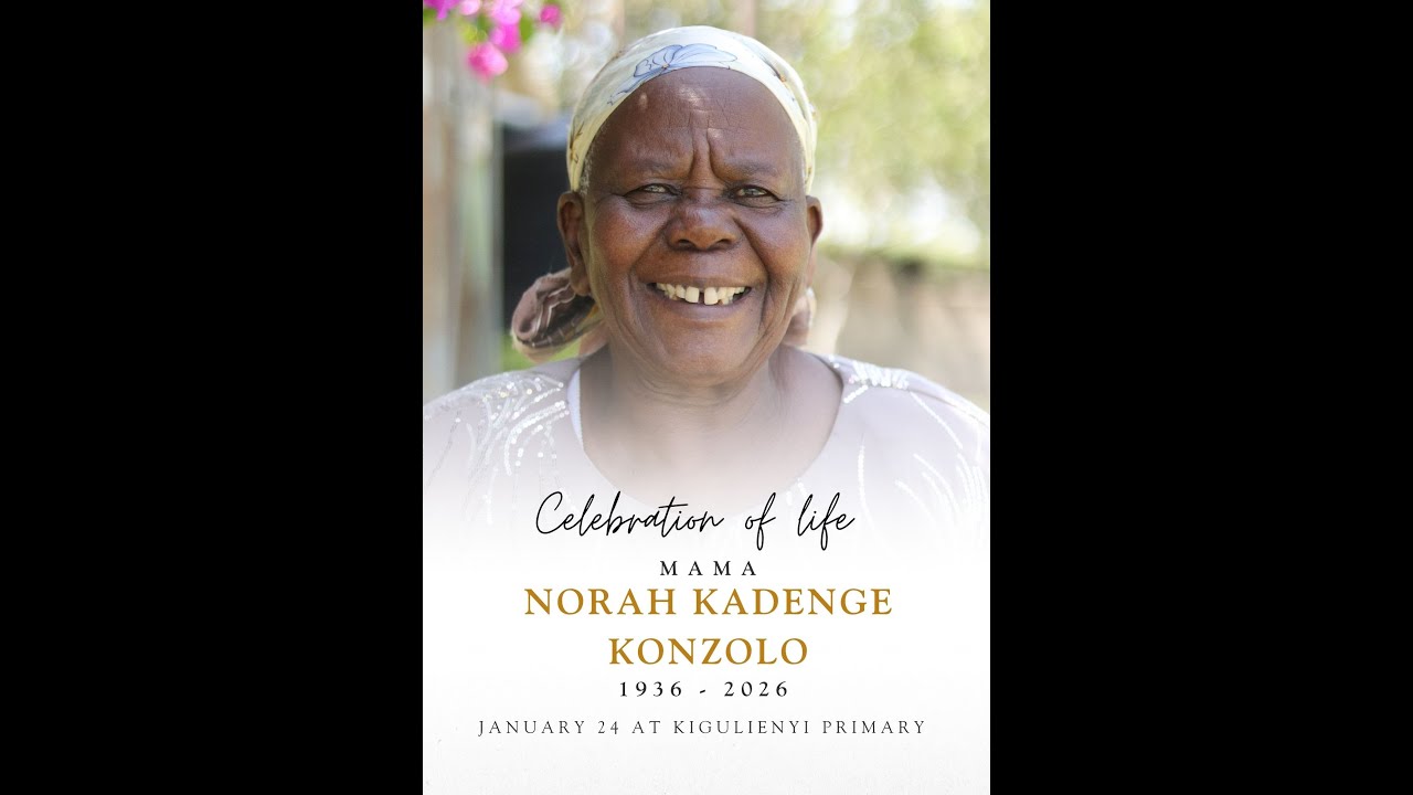 CELEBRATING THE LIFE AND TIMES OF MAMA NORAH KADENGE KONZOLO (1936-2026)