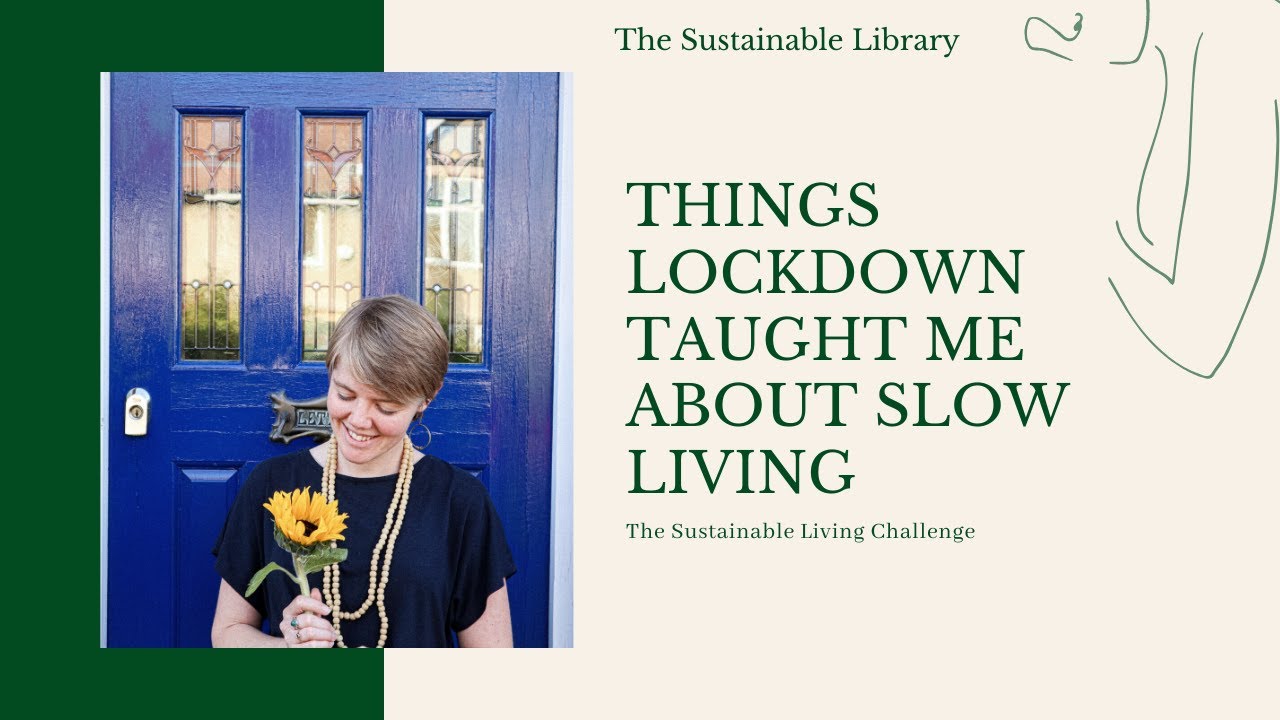 What Lockdown has Taught me about Slow Living