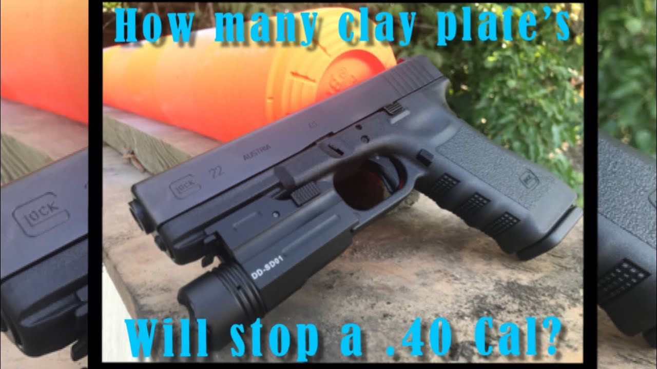 How many clay plates will it take to stop a .40 cal