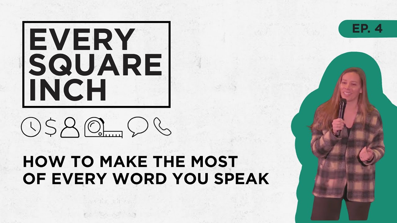 How Are Your Words Shaping Others? | Every Square Inch, Episode 4