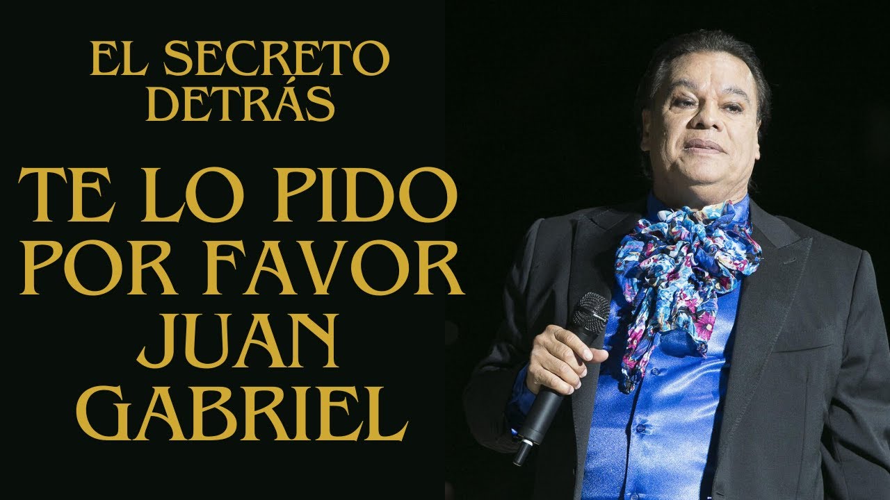 El Secreto Detrás de ‘Te Lo Pido Por Favor’ de Juan Gabriel: ¡Lo Que Nunca Te Contaron!